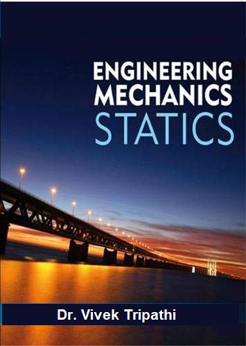 Engineering Mechanics Statics by Dr Vivek Tripathi